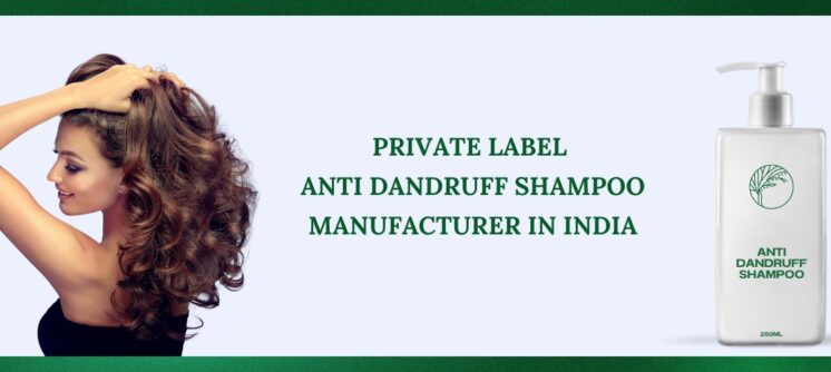 Private Label Anti Dandruff Shampoo Manufacturer in India
