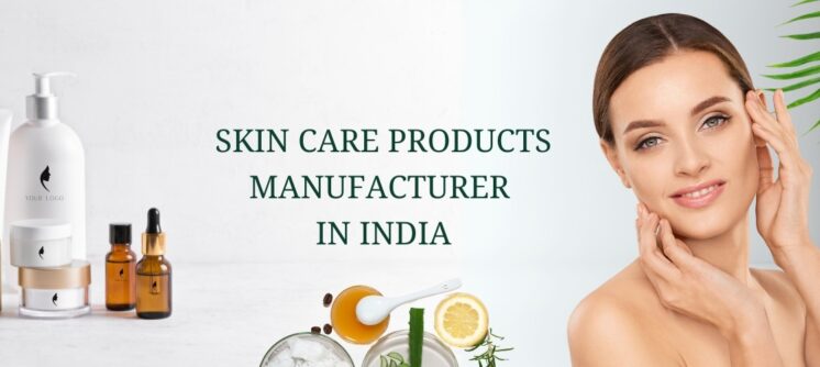 Skin Care Products Manufacturers in India