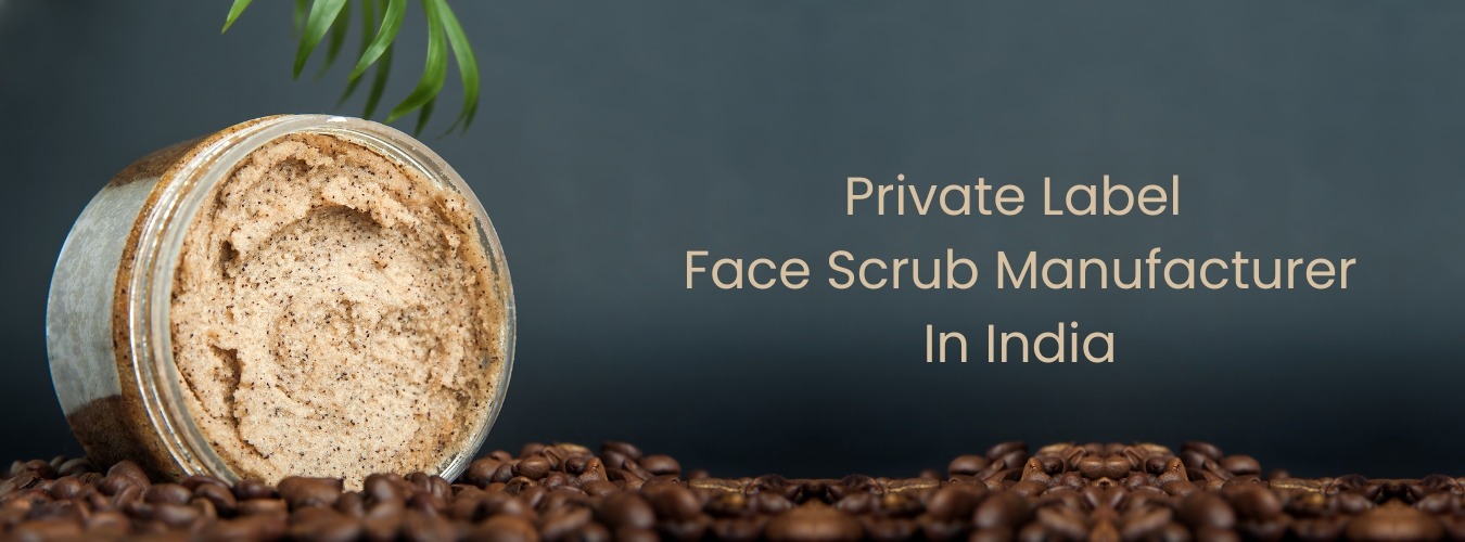 Private label face Scrub Manufacturer in india