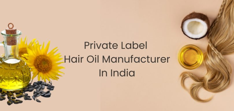Private Label Hair Oil Manufacturer In India