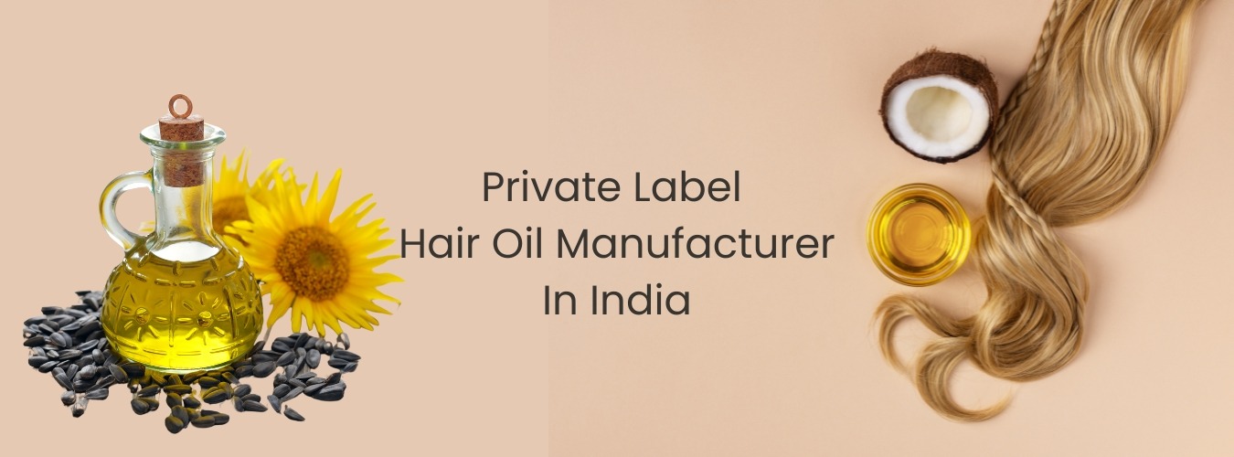 Private Label Hair Oil Manufacturer In India