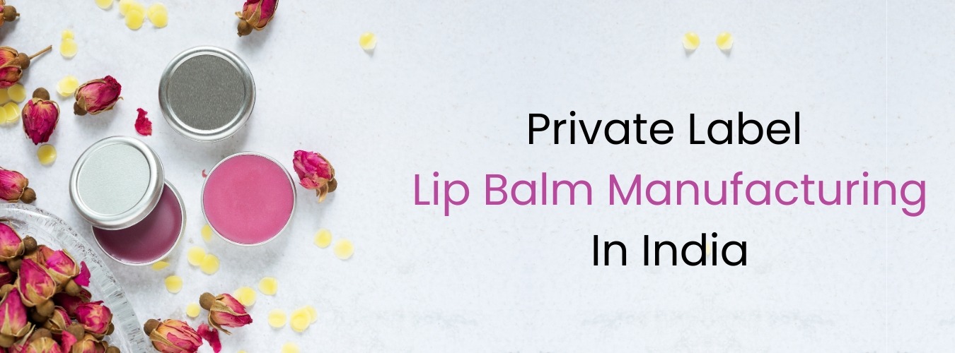 Lip Balm Manufacturer in india