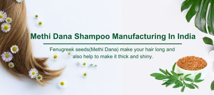 Private Label Methi Dana Shampoo Manufacturer In India